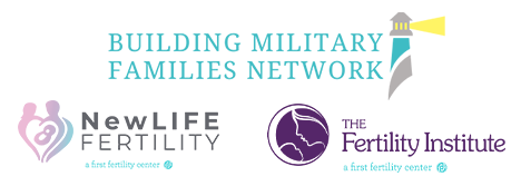 Building Military Families Network, NewLife Fertility, and The Fertility Institute